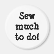 Sew much to do! refrigerator magnets