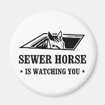 Sewer Horse is watching you Magnets