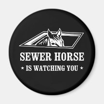 Sewer Horse is watching you Magnets
