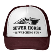 Sewer Horse is watching you Trucker Hats
