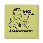 SEX CAN WAIT. MASTURBATE. magnets