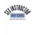 SEX INSTRUCTOR t-shirts