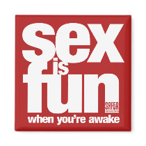 SEX IS FUN when you're awake Magnet