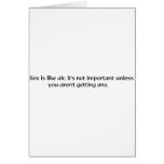 Sex is like air, it's not important unless you're cards