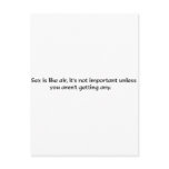 Sex is like air, it's not important unless you're postcards