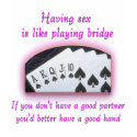 Sex is like playing bridge t-shirts