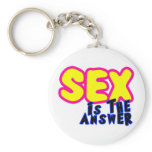 SEX IS THE ANSWER keychains