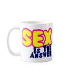 SEX IS THE ANSWER MUGS