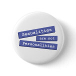 Sexualities Are Not Personalities Button 001