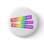 Sexualities Are Not Personalities Button 003