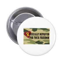 Sexually Deprived for Your Freedom Button