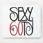 Sexy at 60 Mousepad