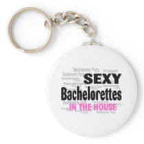 Sexy Bachelorettes In The House Key Chains