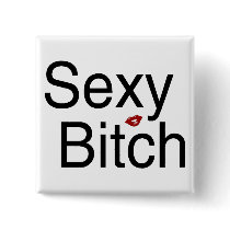 Sexy Bitch Button