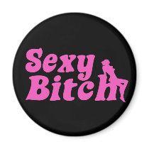 Sexy Bitch Refrigerator Magnet
