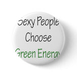 Sexy People Choose Green Energy Pin
