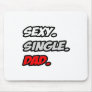 Sexy. Single. Dad. Mousepad