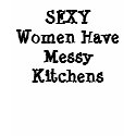 SEXY Women Have Messy Kitchens Tee t-shirts