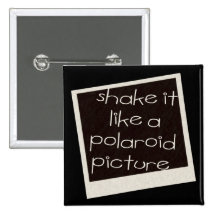 Shake It Like A Polaroid Picture Pins