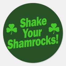 Shake Your Shamrocks! Round Sticker
