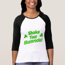 Shake Your Shamrocks! Tshirt