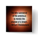 Shakepeare Quote ~ Shadow of a Dream Pin buttons