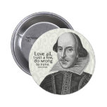 Shakespeare's Love All, Trust a Few, Do... Quote Pinback Button