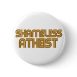 Shameless Atheist buttons