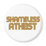 Shameless Atheist magnets