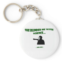 She Blinded Me With Science Key Chains
