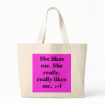 She likes me. She really, really likes me. :~) Bag