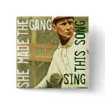 She Made the Gang Sing This Song Pin