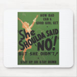 She Shoulda Said No! Mousepads