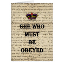 She who must be obeyed greeting cards