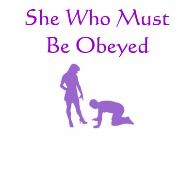 She Who Must Be Obeyed T-shirts by LdyDonna