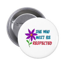 She Who Must Be Respected Pinback Buttons