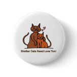 Shelter Cats Need Love Too! buttons