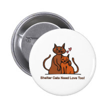 Shelter Cats Need Love Too! Pinback Button