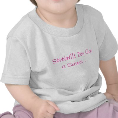 SHHH!!! I've Got a Secret... Shirt by stephjck1