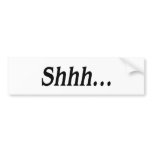 Shhh... (quiet) bumper sticker bumper stickers