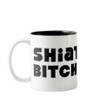 Shiat Bitch Mug