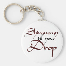 Shimmy til you drop keychain