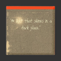 Shines in a dark place Magnet
