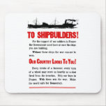 Shipbuilders Our Country Looks To You -- WW1 Mouse Pads
