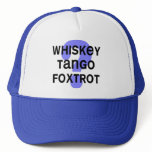SHIRT_whiskey_tango_foxtrot Trucker Hats