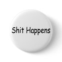 Shit Happens Pinback Buttons