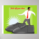 Shoe poster-kick off your shoes posters