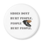 shoes dont hurt people magnets