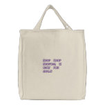 SHOP SHOP SHOPING, IS ONLY FOR GIRLS! embroidered bags
