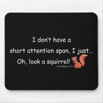 Short Attention Span Squirrel
